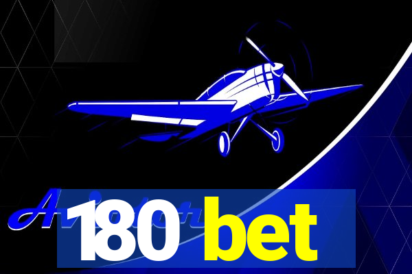 180 bet